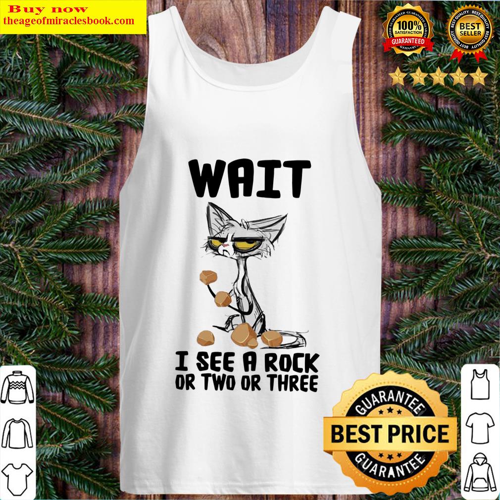 Black Cat Wait I See A Rock Or Two Or Three Tank Top