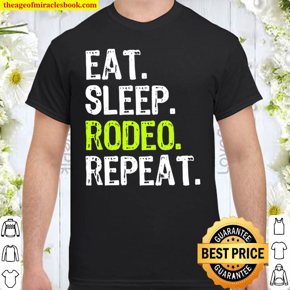 [Best Sellers] – Eat Sleep Rodeo Repeat Funny Cool Lover Gift Shirt