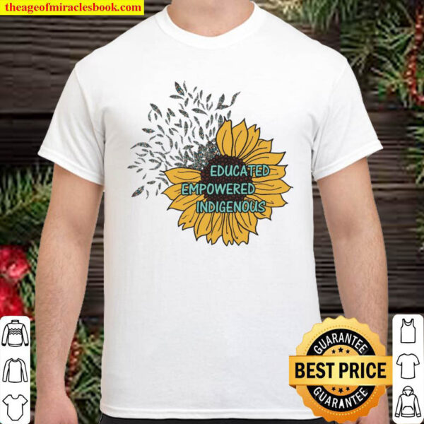 Educated Empowered Indigenous Shirt