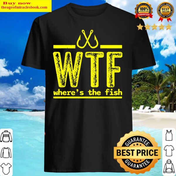 Fisher WTF Where s The Fish Shirt