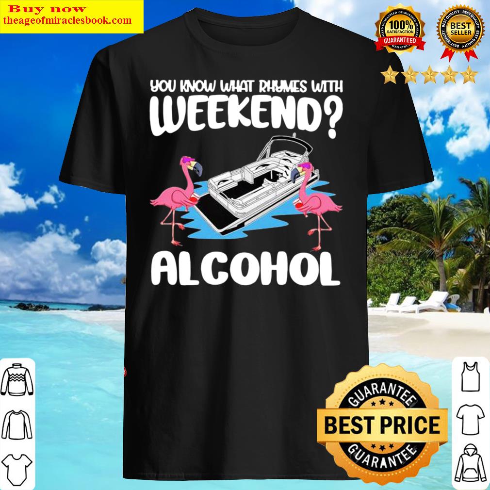 Flamingos Pontooning You Know What Rhymes With Weekend Alcohol