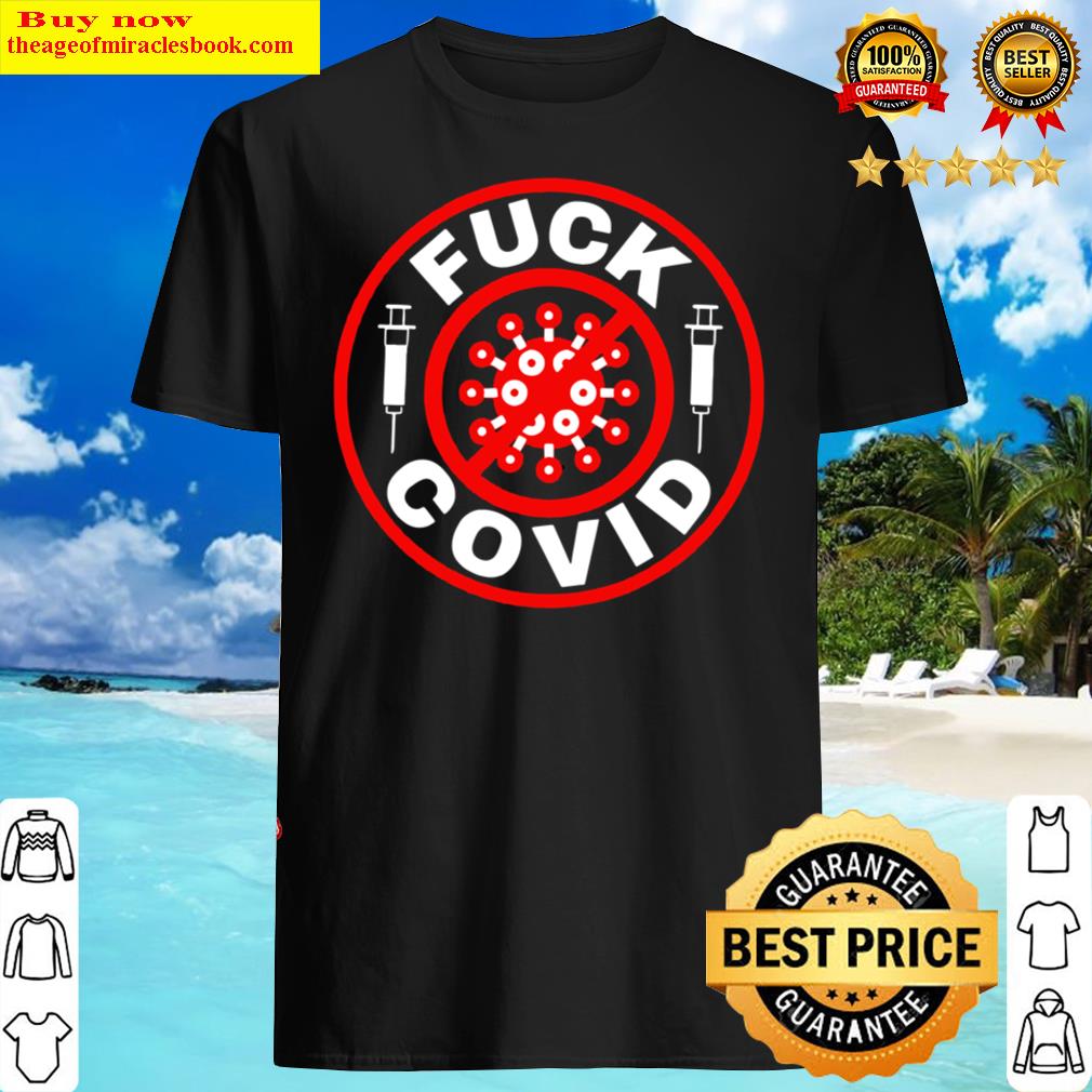 Fuck Covid Pandemic Vaccine Shots Tee