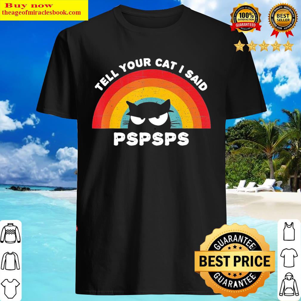Funny Cat S Tell Your Cat I Said Pspsps Vintage Retro