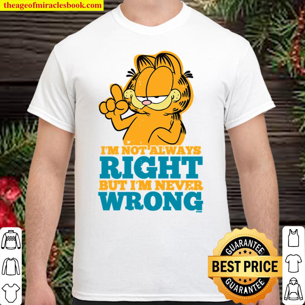 [Best Sellers] – Garfield I’m not alway right but I’m never wrong shirt
