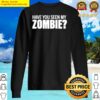 Have You Seen My Zombie Group Halloween Sweater