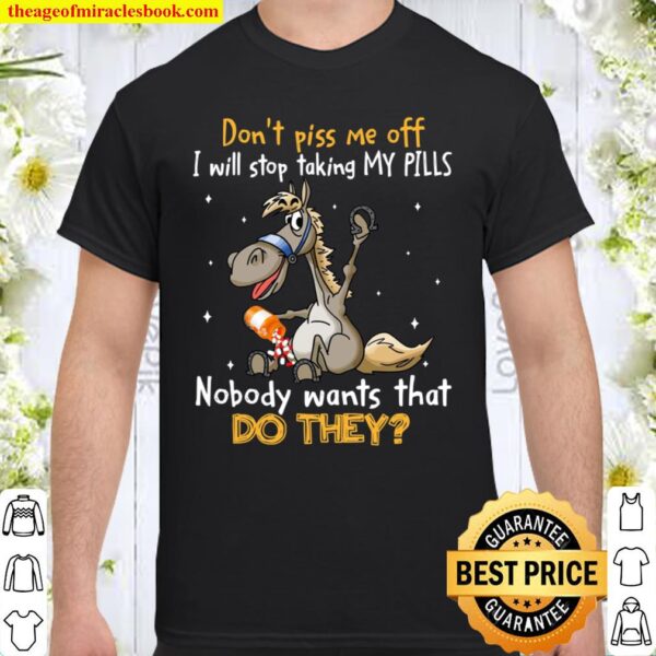Horse Stop Taking Pills Shirt