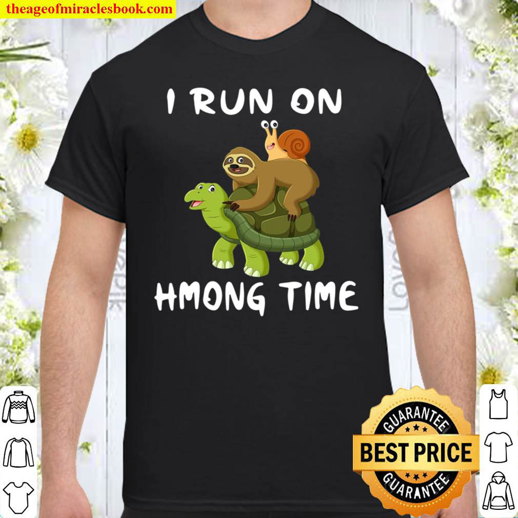 [Best Sellers] – I Run On Hmong Time Hmoob Themed Shirt
