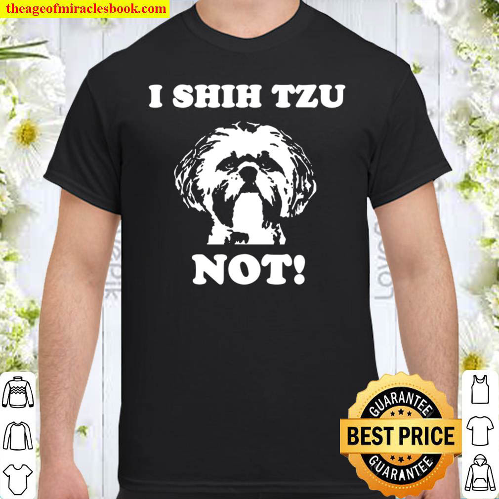 [Best Sellers] – I Shih Tzu Not Funny Dog Lover Shirt