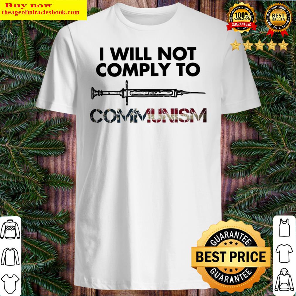 Official I Will Not Comply To Communism Shirt, Hoodie, Tank Top, Unisex Sweater