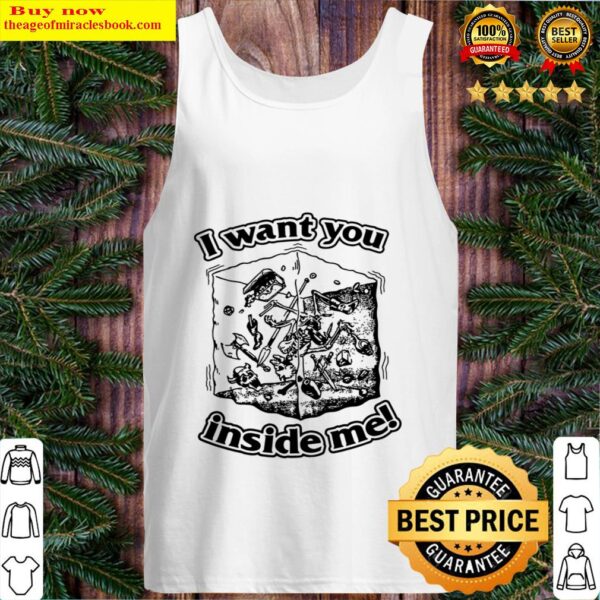 I want you inside me Tank Top
