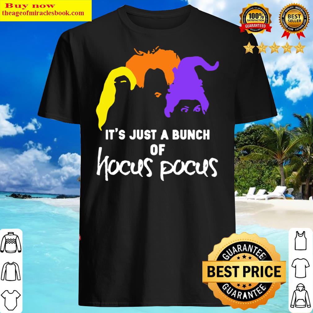 Top It’S Just A Bunch Of Hocus Pocus Shirt, Hoodie, Tank Top, Unisex Sweater