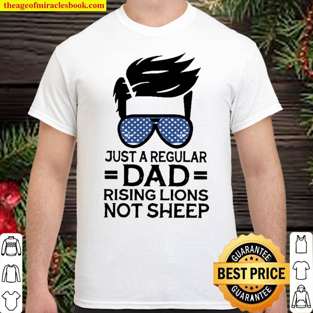 Official Just A Regular Dad Raising Lions Not Sheep Shirt Official Just A Regular Dad Raising Lions Not Sheep Shirt