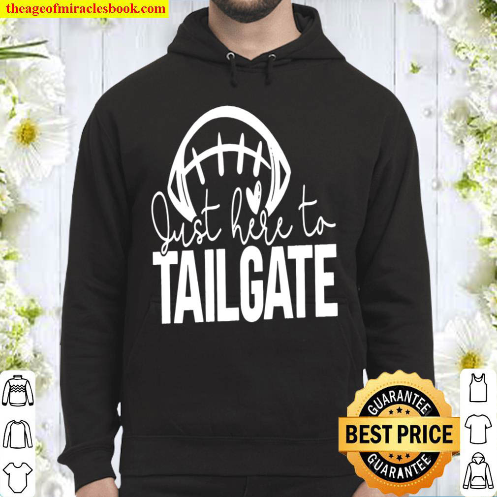 Just Here To Tailgate Hoodie
