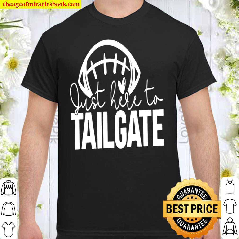 Official Just Here To Tailgate Shirt Official Just Here To Tailgate Shirt