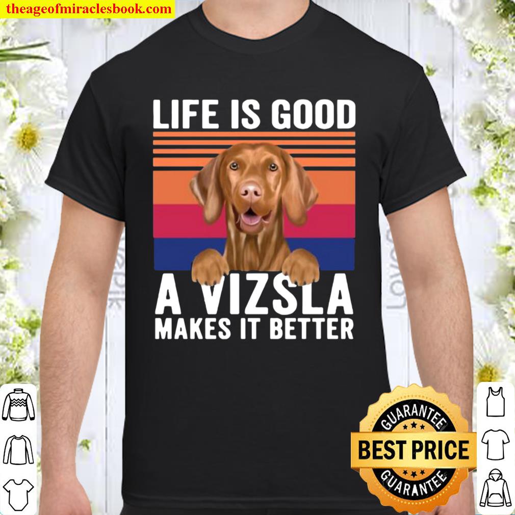 Nice LIFE IS GOOD A VIZSLAS MAKES ITS BETTER VINTAGE T-SHIRT