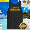 Libertarians Freedom all the time Tank Top