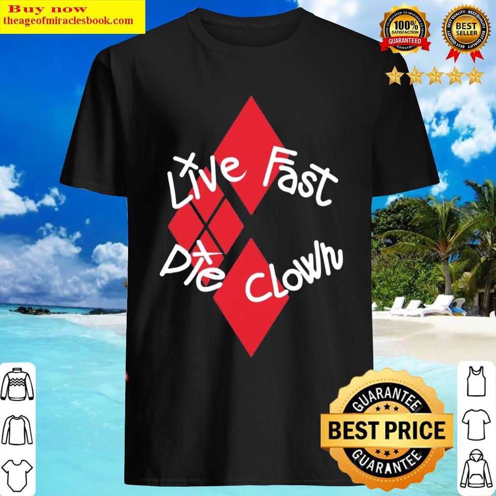 Nice Live Fast Die Clown Shirt, Hoodie, Tank Top, Unisex Sweater