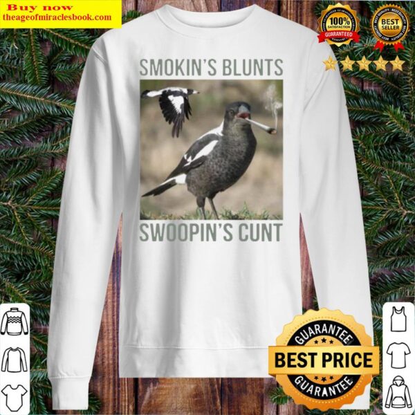Magpie Smokin Blunts And Swoopin Cunts Sweater