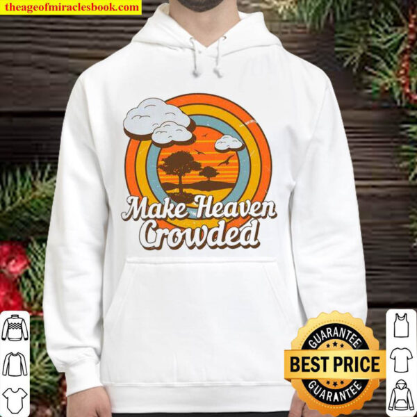 Make Heaven Crowded Hoodie