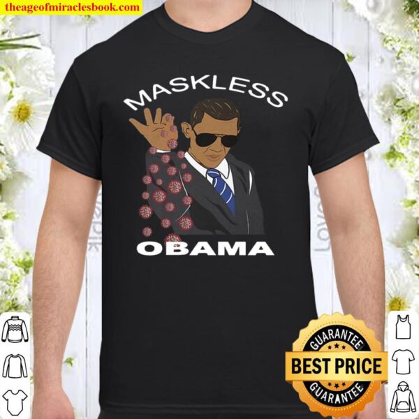 Maskless Obama Shirt