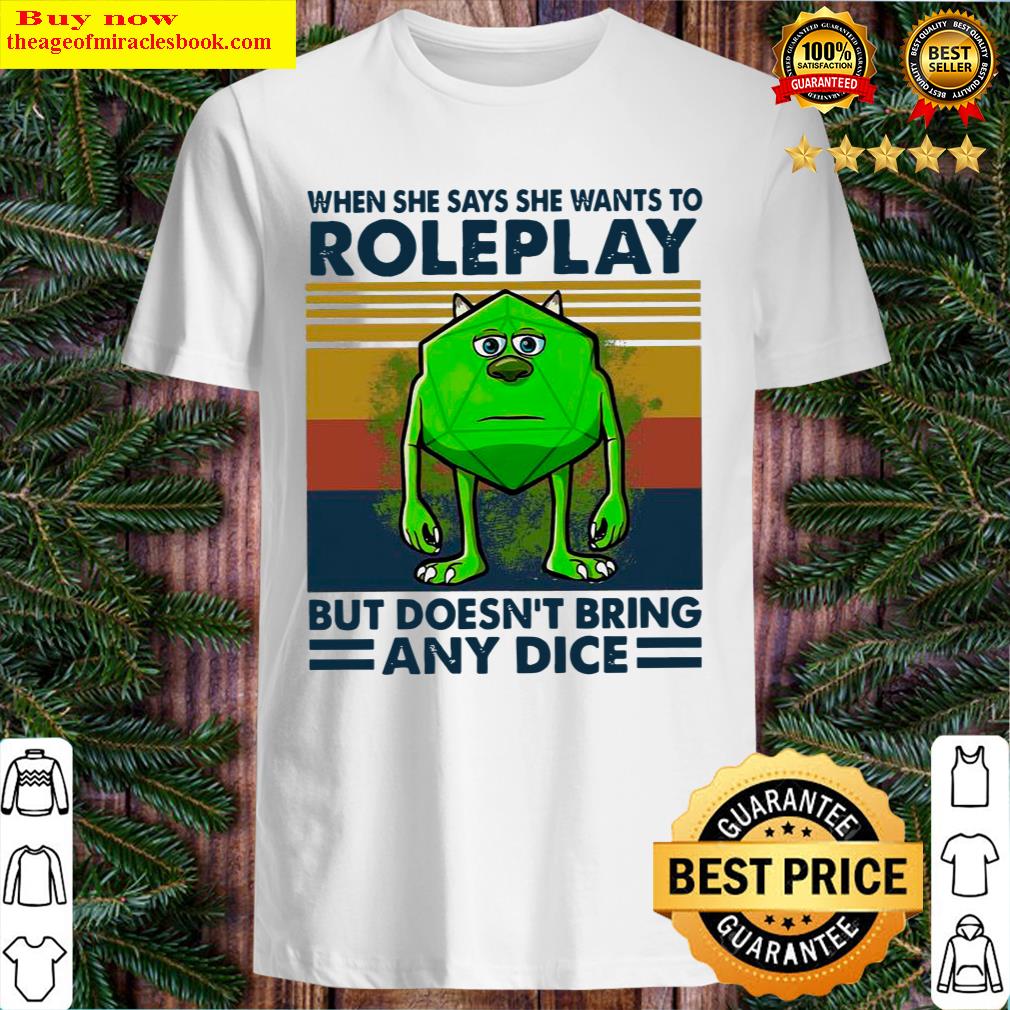 Awesome Mike Wazowski When She Says She Wants To Roleplay But Doesn’T Bring Any Dice Vintage Shirt