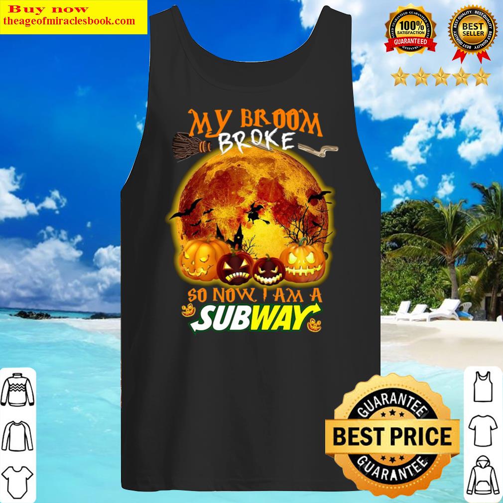 My Broom Broke So Now I Am A Subway Halloween Tank Top