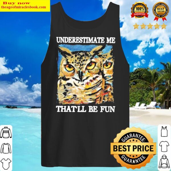 Official owl underestimate me thatll be fun Tank Top
