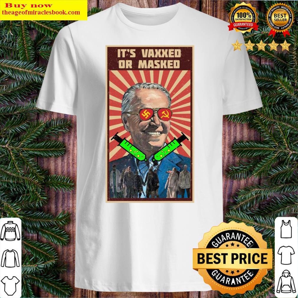 President Joe Biden It’s Vaxxed Or Masked Funny
