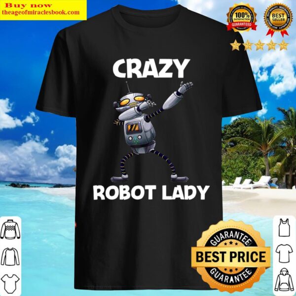 Robot Lady Robotics Technology Machine Robots Shirt
