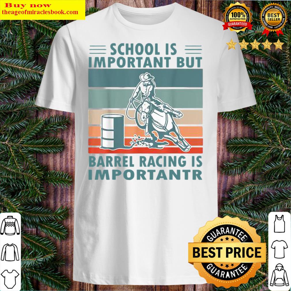 Discount School Is Important But Barrel Racing Is Importanter Rodeo Vintage T-Shirt