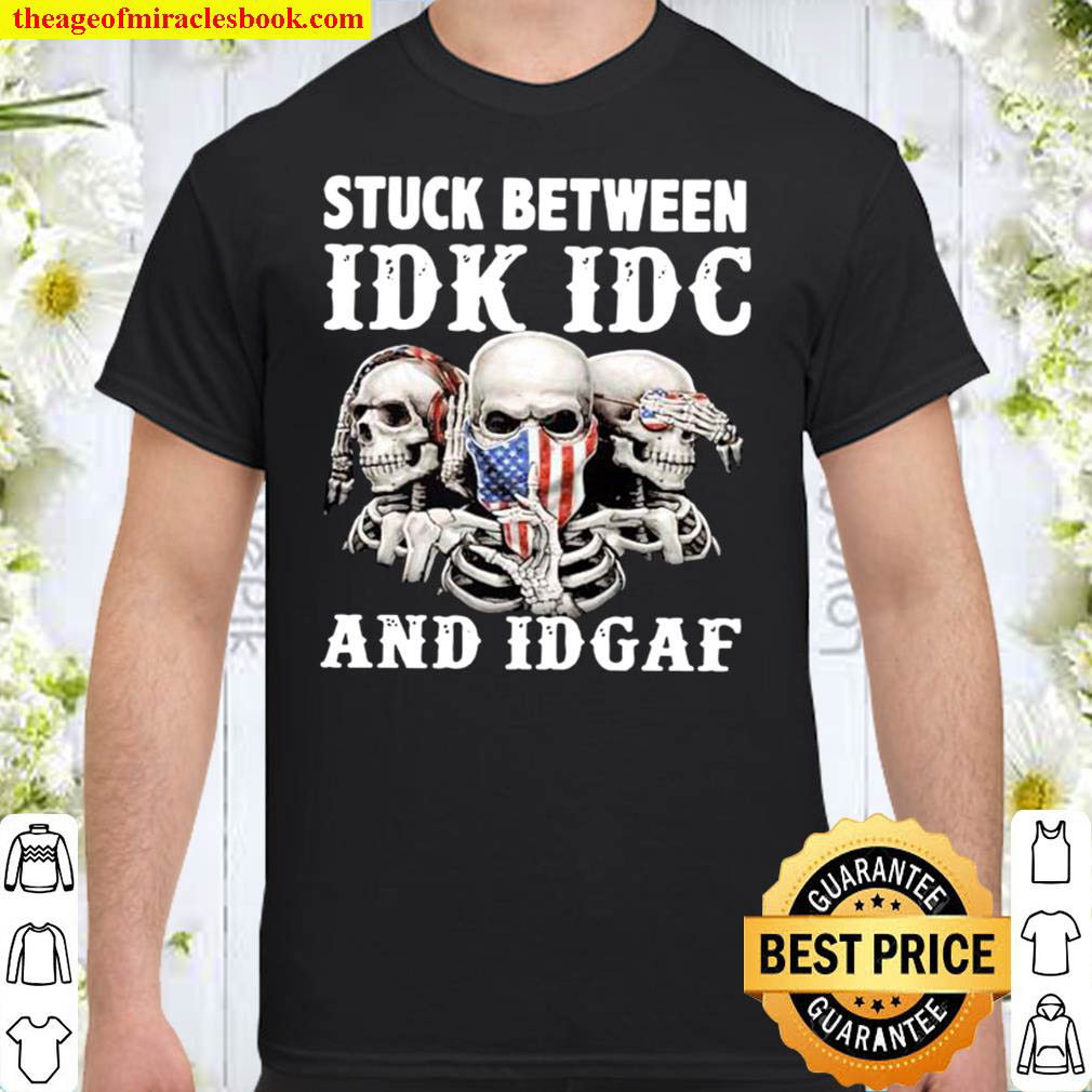 Buy Now – Skulls Stuck Between Idk Idc And Idgaf Shirt