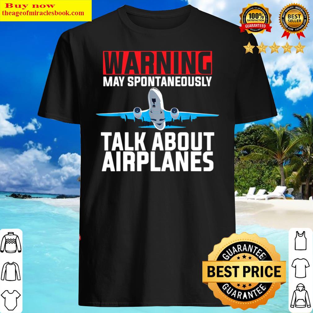 Nice Spontaneously Talk Airplanes Funny Pilot T-Shirt