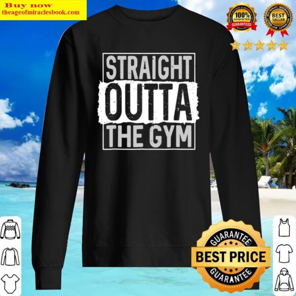 Straight Outta Gym Workout Sweet Activated Sweater