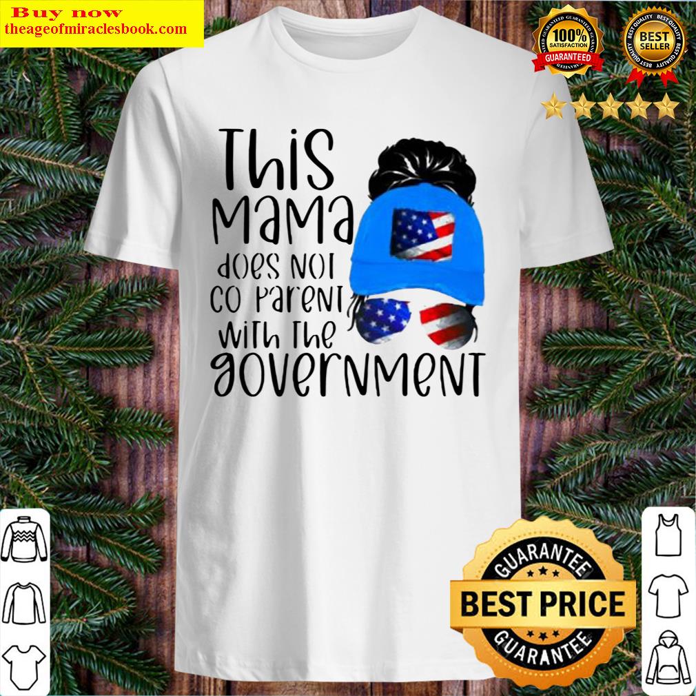 This Mama Does Not Co-Parent With The Govement American Flag This Mama Does Not Co-Parent With The Govement American Flag