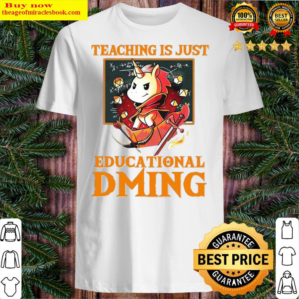 Top teaching is just educational dming unicorn shirt