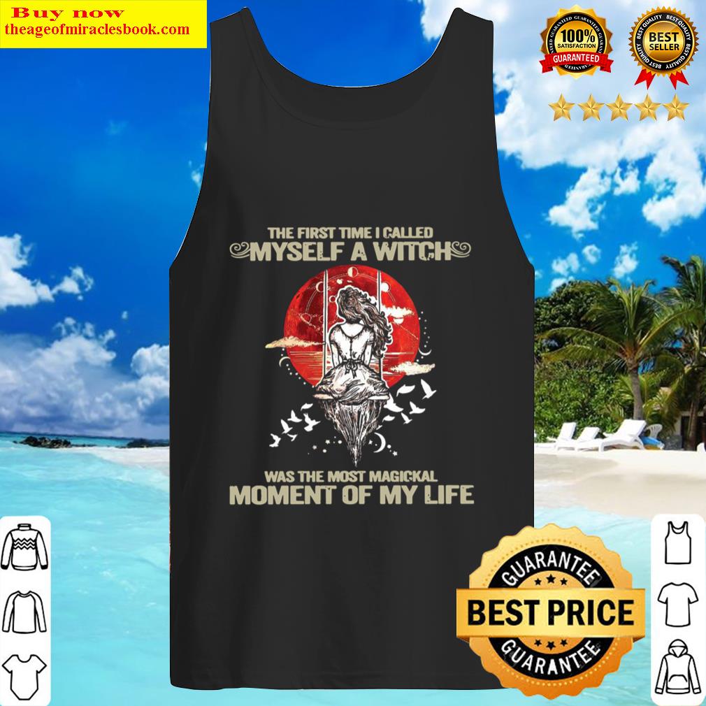 The First Time I Called Myself A Witch Was The Most Magical Moment Of Tank Top