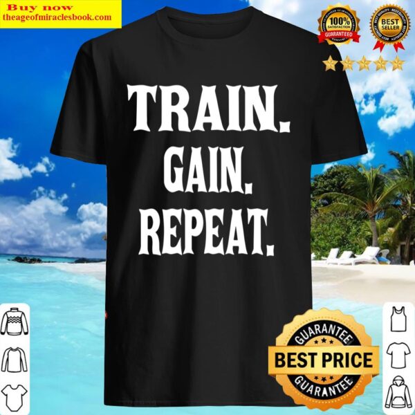 Train Gain Repeat Mens Bodybuilder Gym Shirt