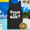 Treat Yo Self Ice Cream Tank Top