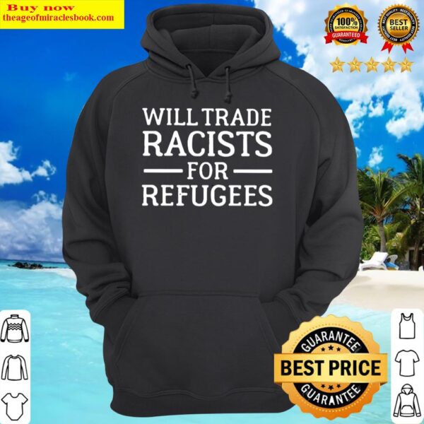 Will Trade Racists For Refugee Hoodie