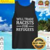 Will Trade Racists For Refugee Tank Top