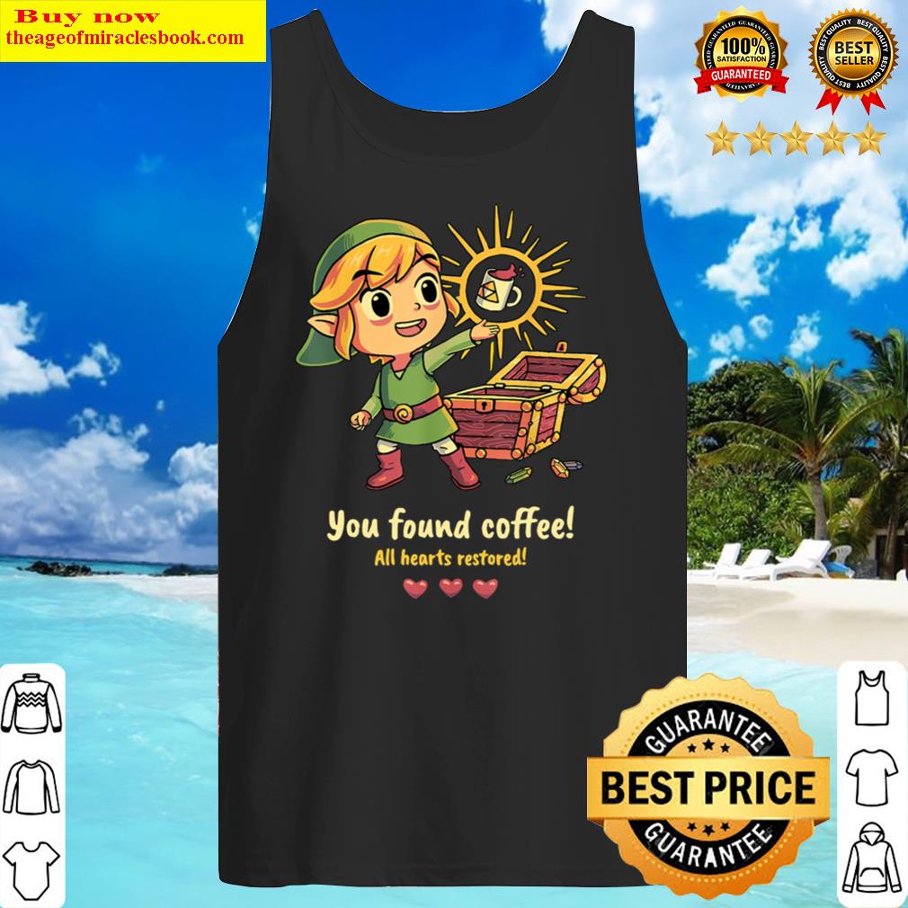 YOU FOUND COFFEE ALL HEARTS RESTORED Tank Top