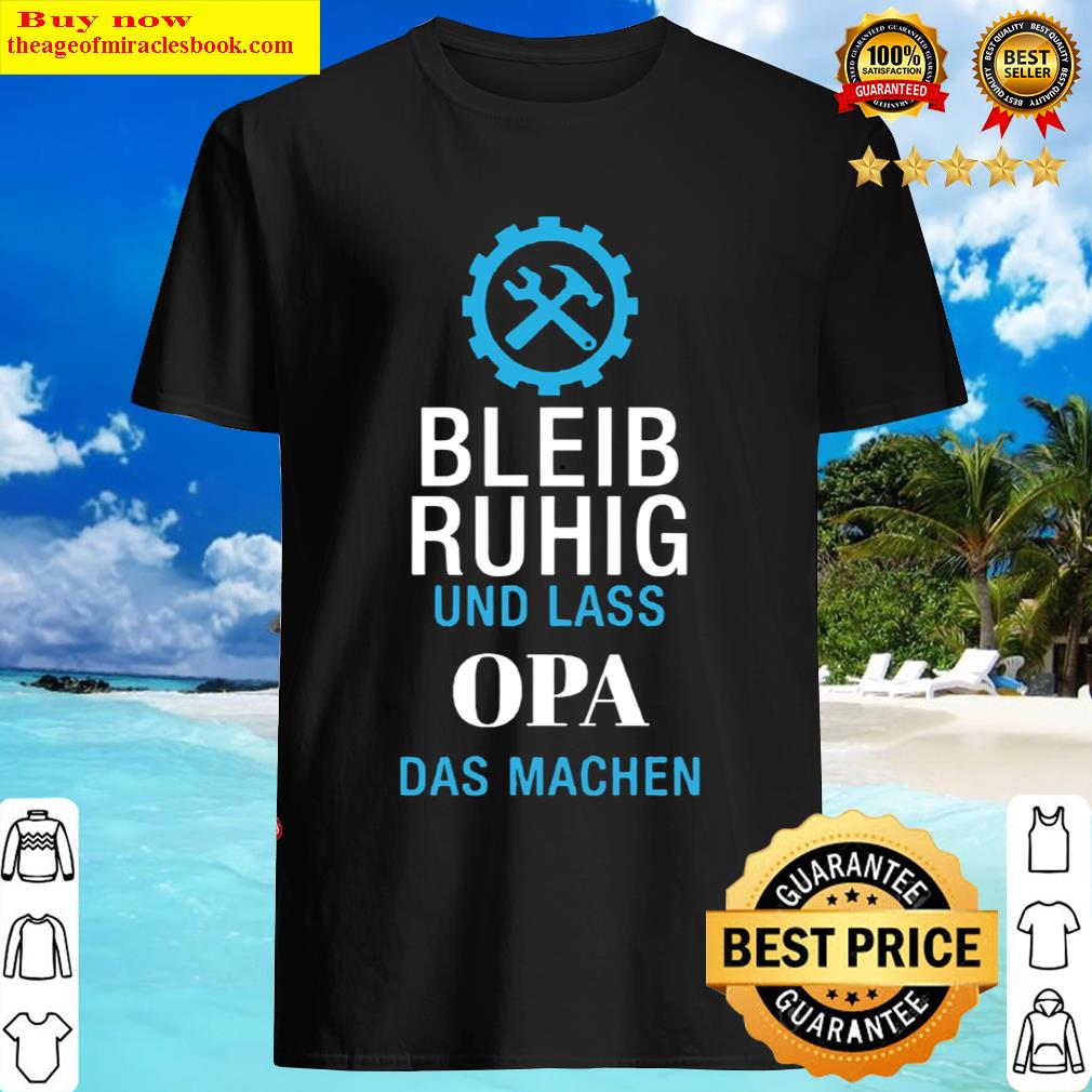 Bleib Ruhig Und Lass Opa Das Machen