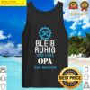 bleib ruhig und lass opa das machen tank top