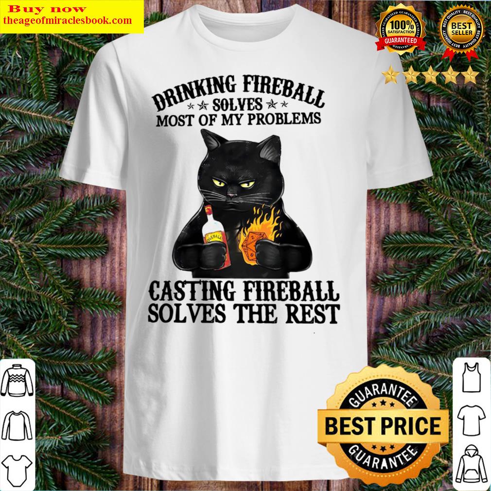 Cat Drinking Fireball Solves Most Of My Problems Casting Fireball Solves The Rest