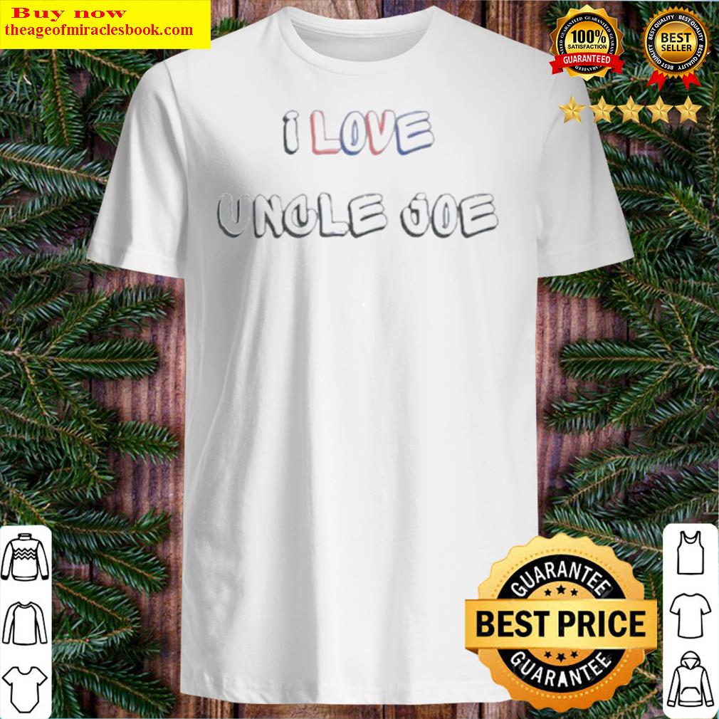 Nice I Love Uncle Joe