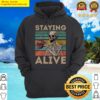 staying alive hoodie