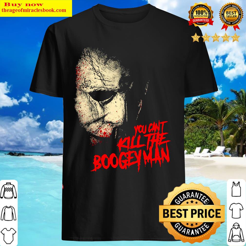You Can’t Kill The Boogeyman