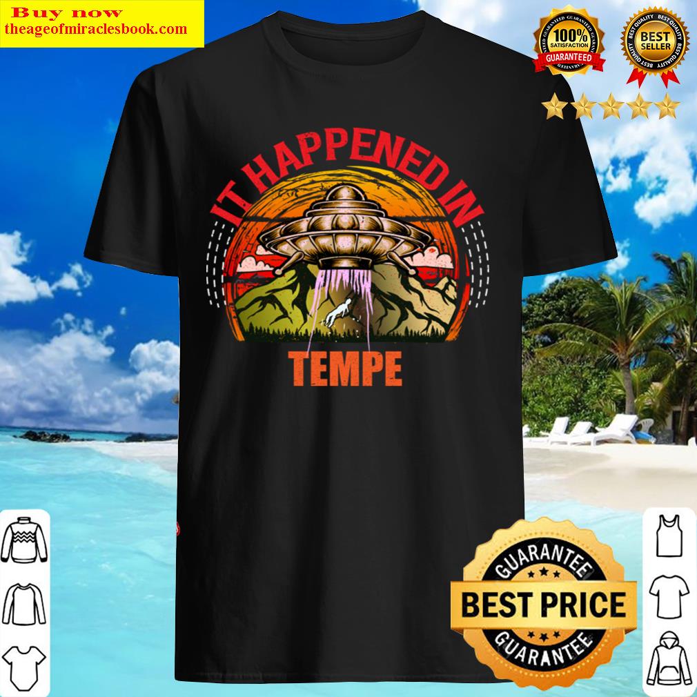 Alien Ufo In Tempe City Shirt