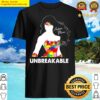 autism awareness unbreakable shirt
