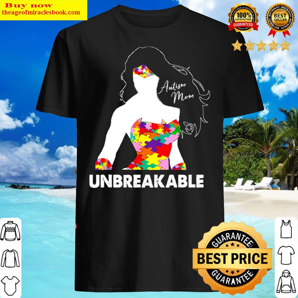 Autism Awareness Unbreakable Shirt Autism Awareness Unbreakable Shirt